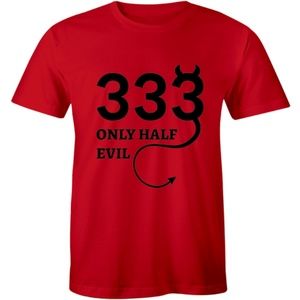 333 I'm only Half Evil Funny Slogan T-shirt Tee